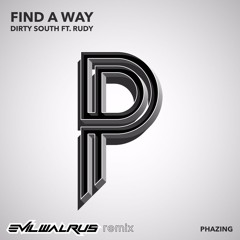Dirty South ft. Rudy - Find A Way (evilwalrus unofficial remix)