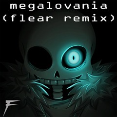 Megalovania (Flear Remix)[Buy = DL]