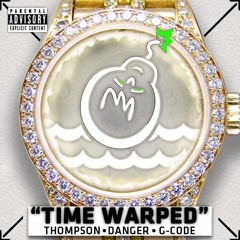 Time Warped - Thompson (feat. Danger & G-code) [Prod. by "G"]