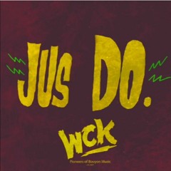 WCK - Jus Do (Bouyon 2016)