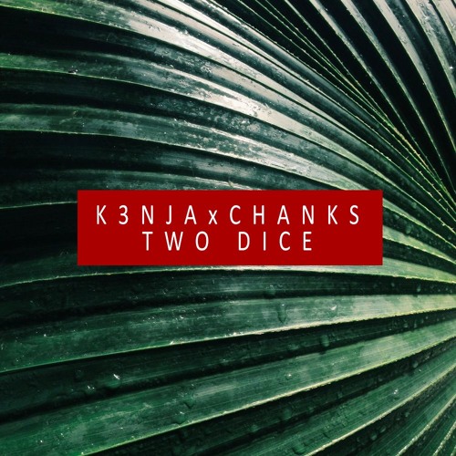Two Dice - K3NJA X CHANKS | prd. Chanksdaddy