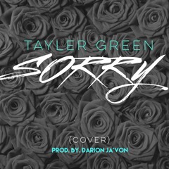 Justin Beiber- Sorry (TaylerGreen Cover) prod. by Darion Ja'Von