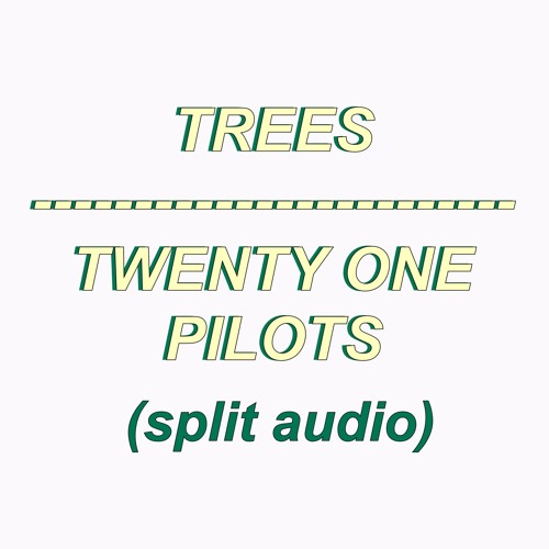(SPLIT AUDIO) Trees - Twenty One Pilots