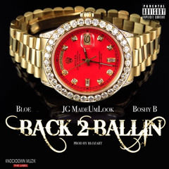 Back To Ballin   Bloe ft JG MadeUmLook x Boshy B