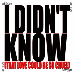 I Didn't Know (That Love Could Be So Cruel) Day 16