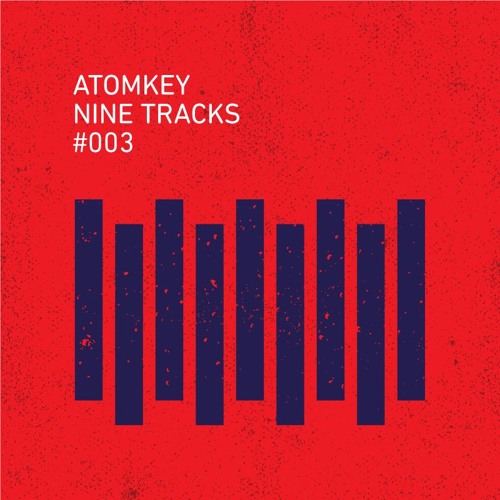 Nine Tracks #003 - Mixed By Atomkey