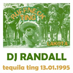 DJ Randall at Ruffneck Ting - 'Tequila Ting' (13/01/1995) Side B