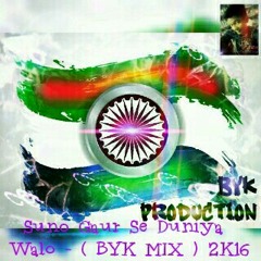 Suno Gaur Se Duniya Walo - ( BYK MIX ) 2K16.mp3