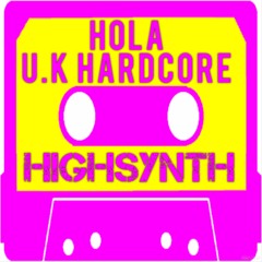 HOLA -U.K Hardcore - HIGHSYNTH - (Original Mix) Free Download