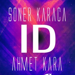 Soner KARACA & Ahmet KARA - ID ( Orginal Mix)