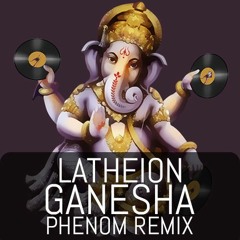 Latheion - Ganesha (Phenom Remix)