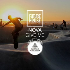 Nova - Give Me