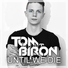 Tom Biron - Until We Die (ON SPOTIFY)