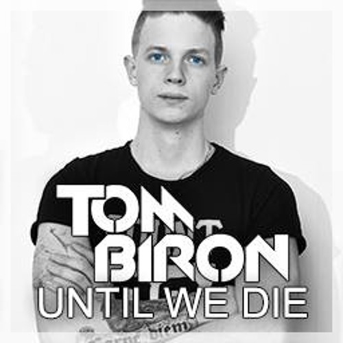 Tom Biron - Until We Die (ON SPOTIFY)