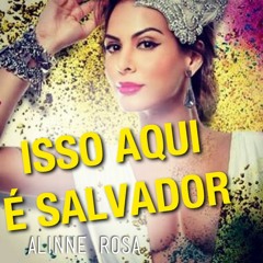 Alinne Rosa - Isso Aqui é Salvador (Ao Vivo - Áudio Oficial)