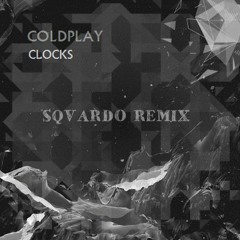 Coldplay - Clocks (SQVARDO Electro Rework)[Free Download]