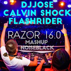 Jose X Calvin Shock X FlashRider - Razor 16.0 (NoiseBlack Mashup)
