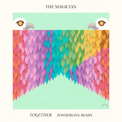 The Magician : Together (Zonderling Remix)
