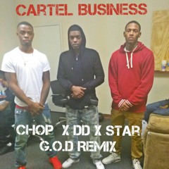 Chop x DD x Star - G.O.D Remix (Cartel Business)