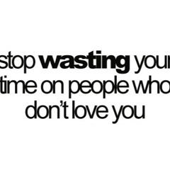 "Stop Wasting your Time on People that Don't Love you!" Ephesians 5:15-17  Part 1