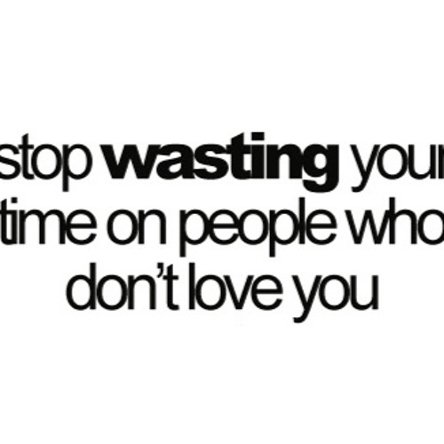 "Stop Wasting your Time on People that Don't Love you!" Ephesians 5:15-17  Part 1