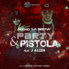 Alexio La Bruja Ft. J Allen - Party Y Pistola