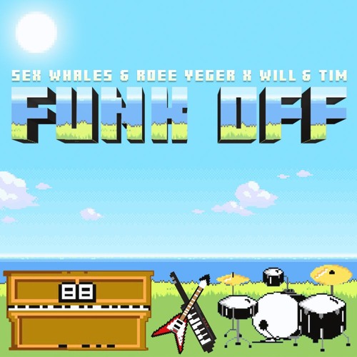 Sex Whales & Roee Yeger X Will & Tim - Funk Off
