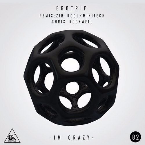Egotrip - I'm Crazy ( Minitechs & Zir Rool Remix)