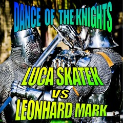 Luca Skatek & LeonhardMark_DANCE OF THE KNIGHTS (OUT NOW)