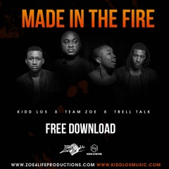 Kidd Los x Team Zoe x Trell Talk - Made In The Fire