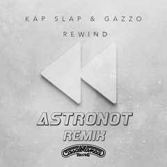 Kap Slap & Gazzo - Rewind (Astronot Remix)