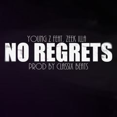No Regrets Feat. Zeek Illa Prod By Classix Beats