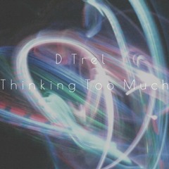 Thinking Too Much [Prod. by L.A. CHASE]