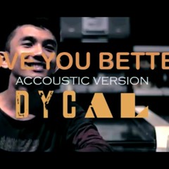 Love You Better - DYCAL [Accoustic VERSION]