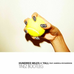 Yall - Hundred Miles (Tinez Bootleg)