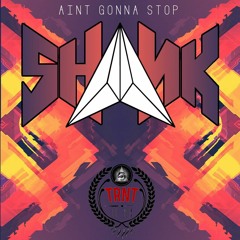 Shank - Ain't Gonna Stop [TRNT Premiere]