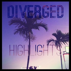 Diverged - Highlights - [Exclusive Soundcloud Release]