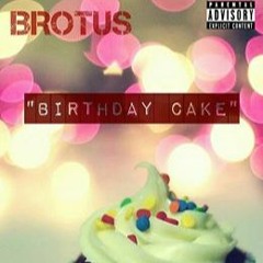 Brotus - Birthday Cake