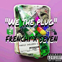 Frenchy X Seven- We The Plug (Prod. By Kami)