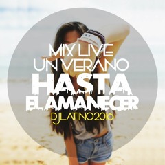 UN VERANO HASTA EL AMANECER (MIXLIVE) - DJ LATINO