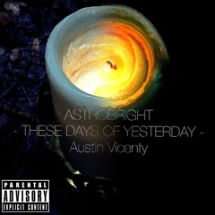 THESE DAYS OF YESTERDAY (feat. Austin Vicenty)