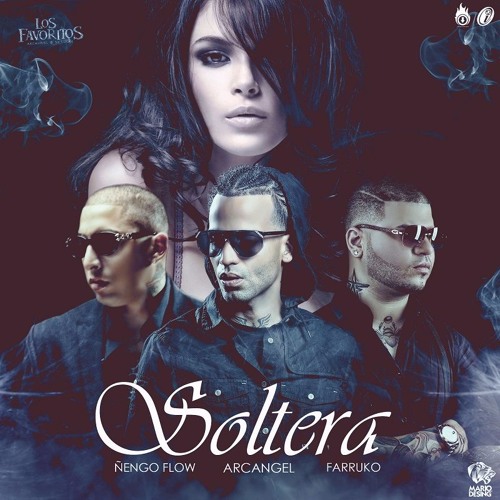 Soltera - Arcangel Ft. Farruko y Ñengo Flow