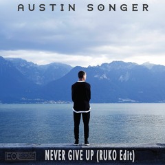 Never Give Up - RUKO edit
