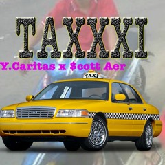 Y.Caritas x $cott Aer - Taxxxi