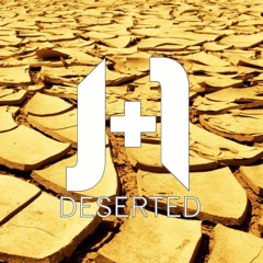 J+1 - Deserted (2nd Edit) [Free Download]