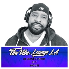 THE VIBE LOUNGE LA - 017 - DJ Sidney Perry - House