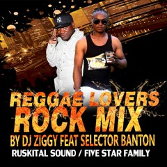 REGGAE LOVERS ROCK MIX BY DJ ZIGGY FEAT SELECTOR BANTON FS