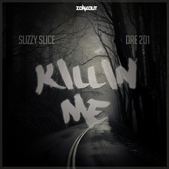 Slizzy Slice Ft. Dre 201 - Killin Me (Freestyle)  #ZoneOutMusic