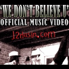WE DON'T BELIEVE U