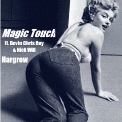 Magic Touch Ft. Nick Will & Devin Chris Roy